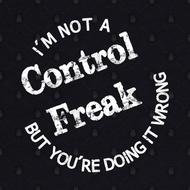 i'm not a control freak but you're doing it wrong by bisho2412